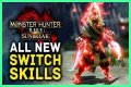 All new Switch Skills in Monster Hunter Rise: Sunbreak