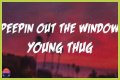 LYRICS: Young Thug ft Future X BSlime – Peepin Out The Window